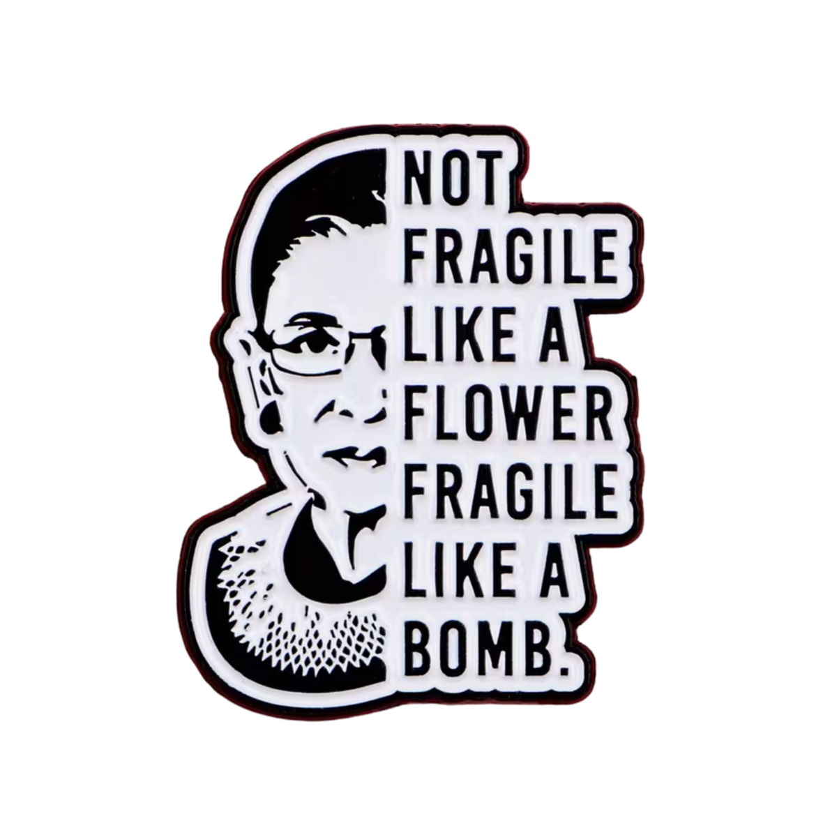 „Not Fragile Like a Flower, Fragile Like a Bomb“ Pin