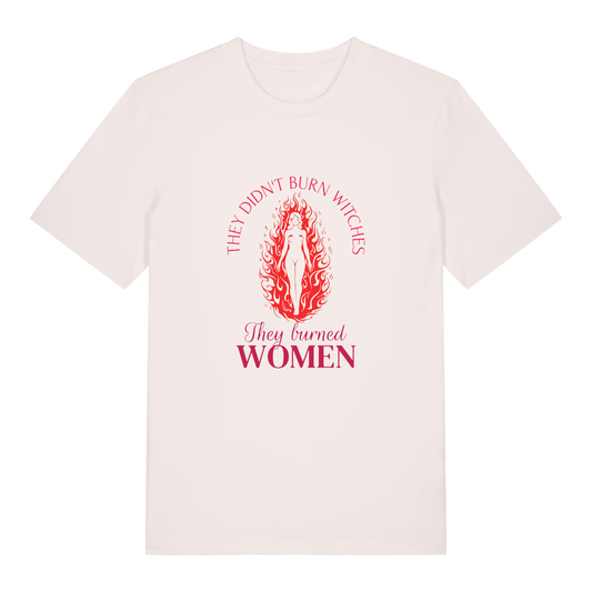 Unisex Bio-T-Shirt „They Didn’t Burn Witches – They Burned Women“