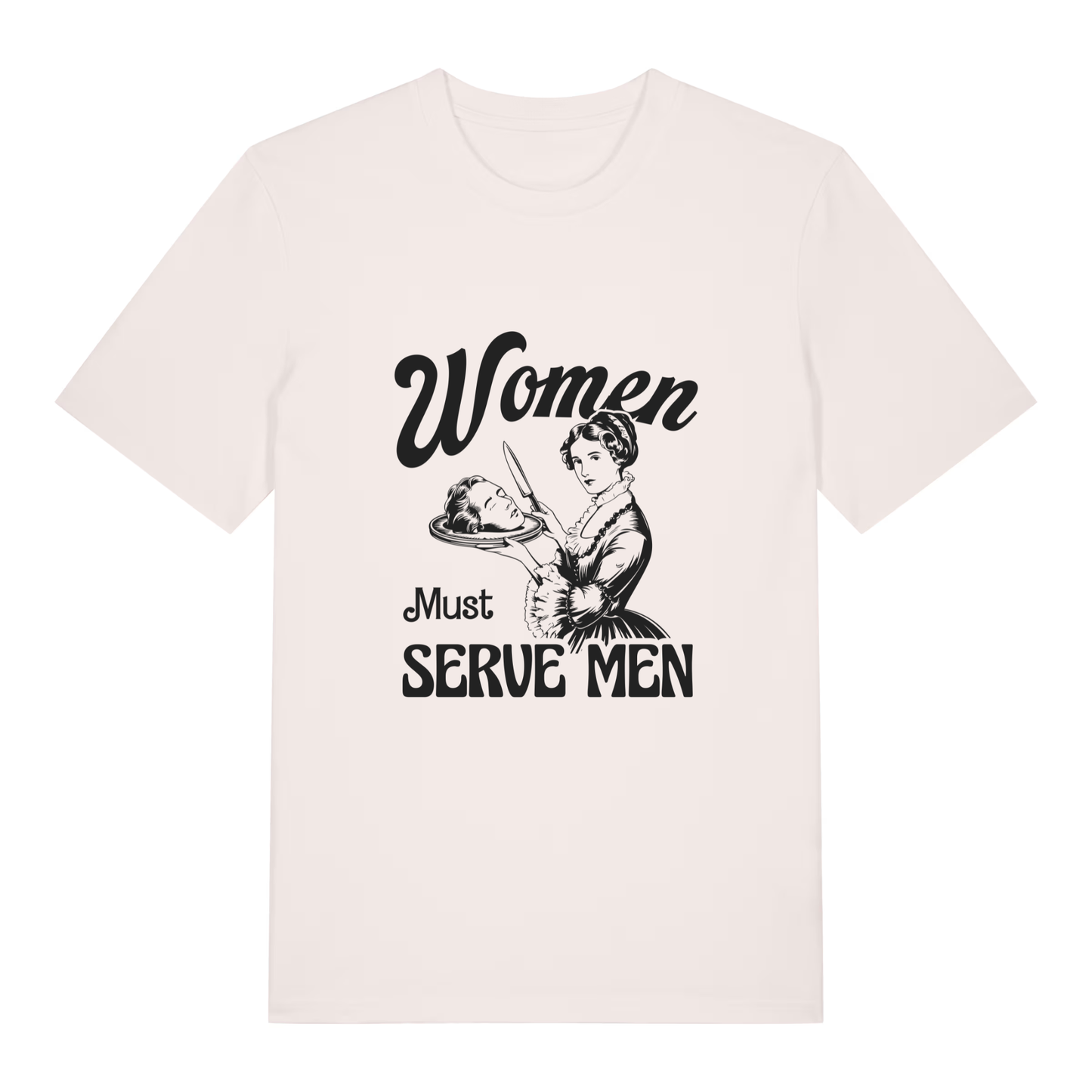 Unisex Bio-T-Shirt „Women Must Serve Men“