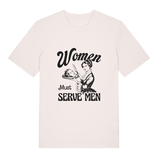 Unisex Bio-T-Shirt „Women Must Serve Men“