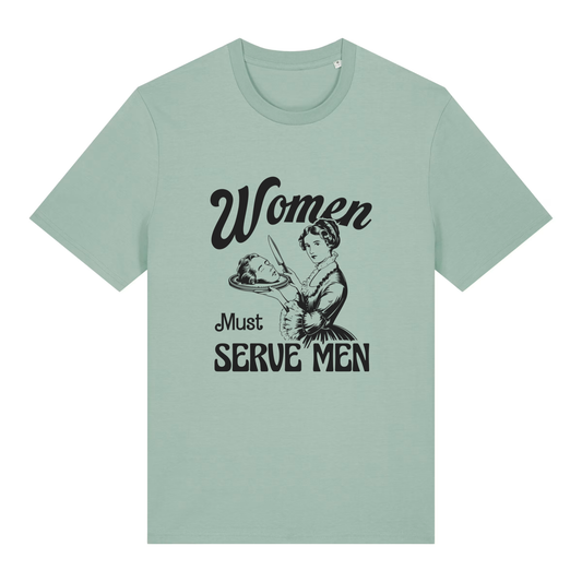 Unisex Bio-T-Shirt „Women Must Serve Men“