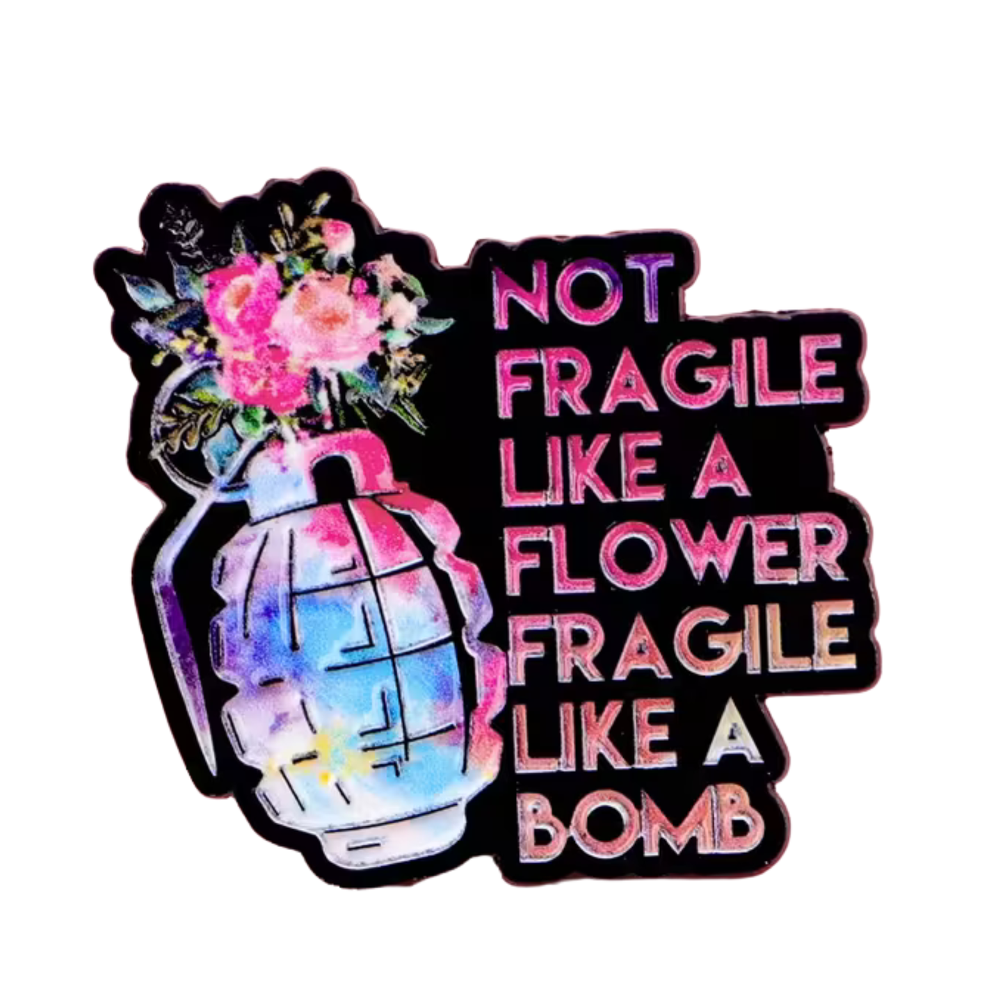 Metallpin „Not Fragile Like a Flower, Fragile Like a Bomb“ | Feminist Statement