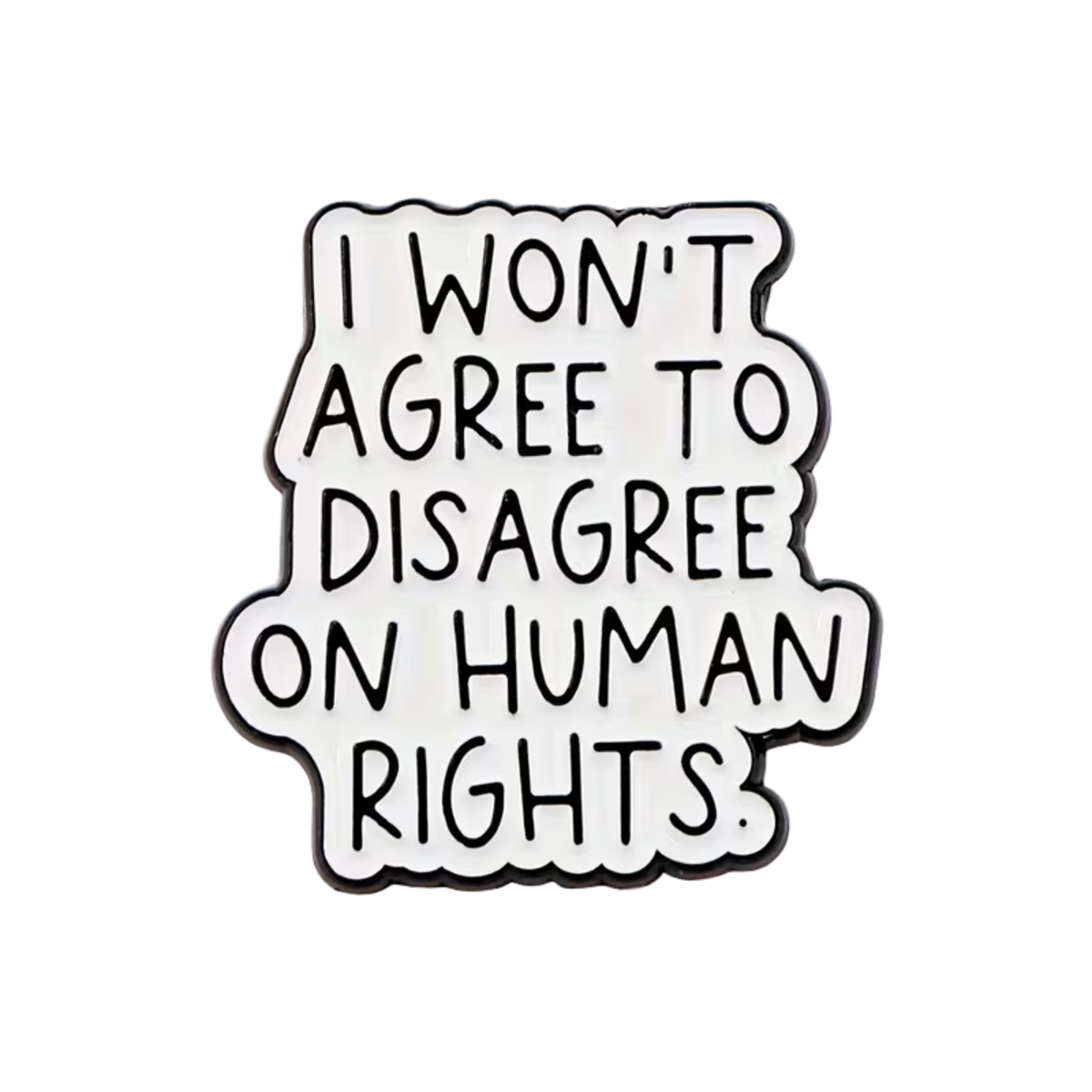 Metallpin „I Won’t Agree to Disagree on Human Rights“