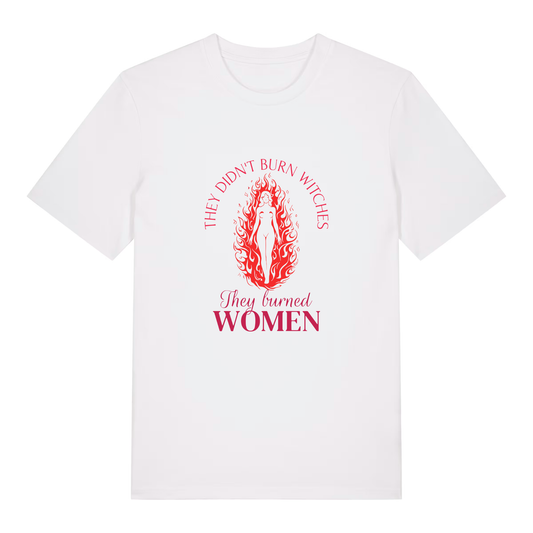 Unisex Bio-T-Shirt „They Didn’t Burn Witches – They Burned Women“