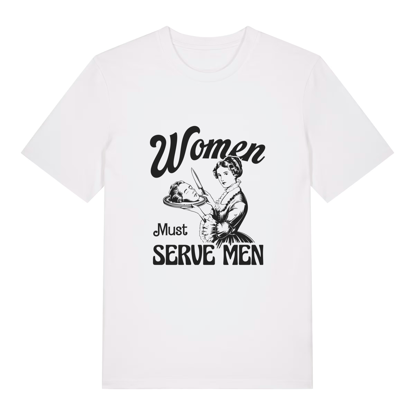 Unisex Bio-T-Shirt „Women Must Serve Men“