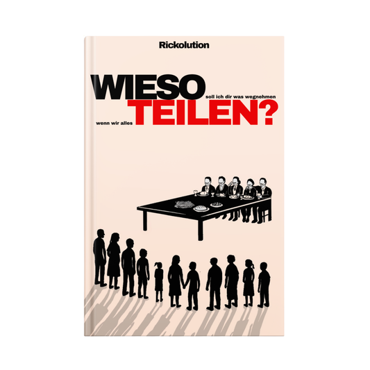 „WIESO soll ich dir was wegnehmen, wenn wir alles TEILEN?“ – kostenloses politisches E-Book
