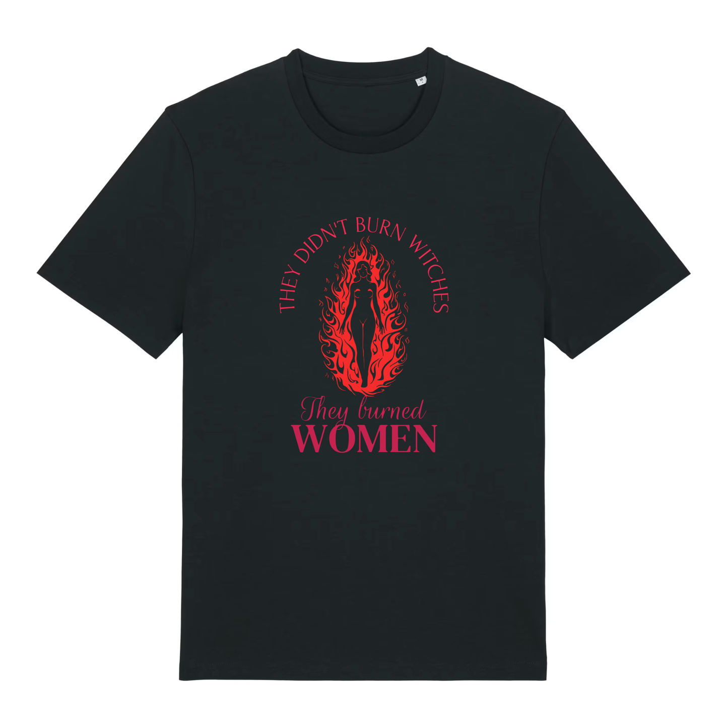 Unisex Bio-T-Shirt „They Didn’t Burn Witches – They Burned Women“