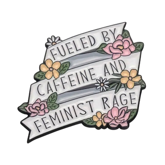 Metallpin „Fueled by Caffeine and Female Rage“ | Feminist Statement