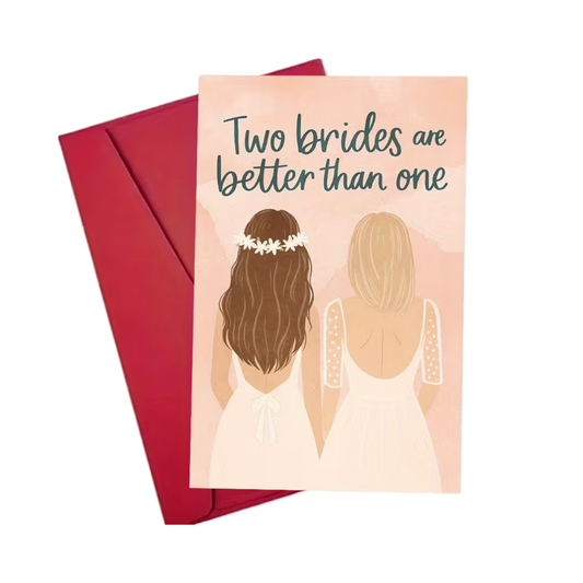 Two Brides Are Better Than One – Romantische Hochzeitskarte für lesbische Paare