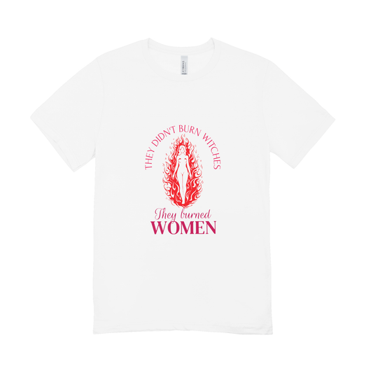 Unisex Bio-T-Shirt „They Didn’t Burn Witches – They Burned Women“ | Feminist Statement | 4 Farben