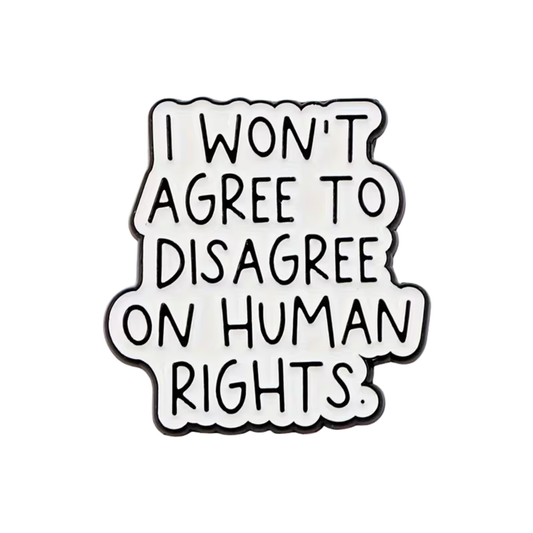Metallpin „I Won’t Agree to Disagree on Human Rights“ | Statement für Menschenrechte